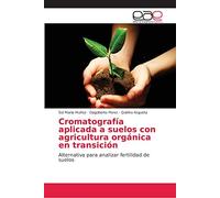 Cromatografía aplicada a suelos con agricultura orgánica en transición: Alternativa para analizar fertilidad de suelos