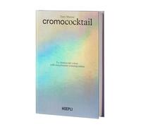 Cromococktail. La chimica del colore nella miscelazione contemporanea (Vini e bevande)