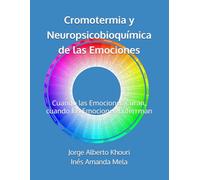 Cromotermia y Neuropsicobioquímica de las Emociones: Cuando las Emociones Curan, cuando las Emociones Enferrman: 7 (Pensando en todo)