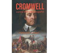 CROMWELL CONTRA EL IMPERIO ESPAÑOL (SIN COLECCION)