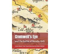 Cromwell's Eye: and the Battle of Naseby 1645