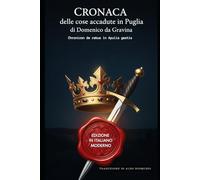 Cronaca delle cose accadute in Puglia: Edizione in Italiano di Chronicon de rebus in Apulia gestis