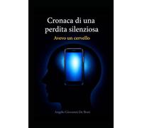 CRONACA DI UNA PERDITA SILENZIOSA: Avevo un cervello (PSICOLOGIA E SOCIETA')