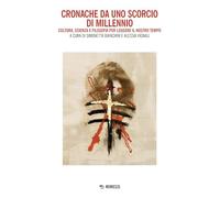Cronache da uno scorcio di millennio. Cultura, scienza, arte e filosofia per leggere il nostro tempo (Mimesis)