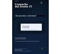 Cronache dal fronte IT: Hai provato a riavviare? (Cronache dal mondo IT)