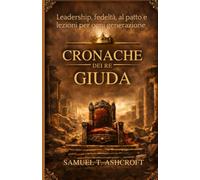 CRONACHE DEI RE GIUDA: Leadership, fedeltà, al patto e lezioni per ogni generazione.