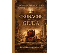 CRONACHE DEI RE GIUDA: Leadership, fedeltà, al patto e lezioni per ogni generazione.