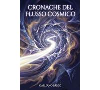 Cronache del Flusso Cosmico: L’Equazione della Velocità Mancata: 5 (saga I Custodi della Vibrazione Primordiale)