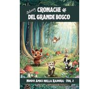 Cronache del Grande Bosco - Nuovi Amici nella Radura Vol. 2