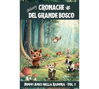 Cronache del Grande Bosco - Nuovi Amici nella Radura Vol. 2