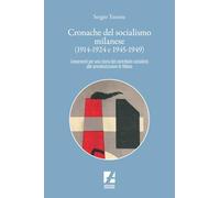 Cronache del socialismo milanese (1914-1924 e 1945-1949). Lineamenti per una storia del contributo socialista alle amministrazioni di Milano (Storica)