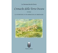 Cronache della Terra Oscura: Le avventure di un farmacista di montagna