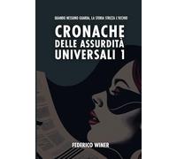 Cronache di Assurdità Universali 1: Quando nessuno guarda, la storia fa l'occhiolino