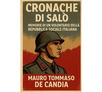 Cronache di Salò: Memorie di un Volontario della Repubblica Sociale Italiana