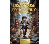 CRONACHE DISASTROSE DI PORTO MIRTILLO : Volume 1: Pane, Pozioni e Proverbi