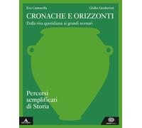 Cronache e orizzonti. Percorsi semplificati di storia. Per i Licei e gli Ist. magistrali. Con e-book. Con espansione online