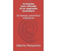 Cronache (non ufficiali) di un aspirante locandiere: Un fantasy umoristico interattivo