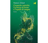 Cronache oniriche. La bocca di leone e l'aquila di sangue (Camelot)