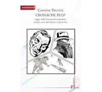 Cronache pulp. Saggi sulla letteratura popolare: mostri, eroi del futuro e detective (Arti)