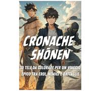 Cronache Shonen: 30 tele da colorare per un viaggio epico tra eroi, nemici e battaglie