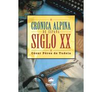 Crónica alpina: España, siglo XX (SIN COLECCION)