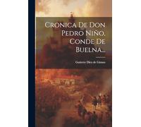 Cronica De Don Pedro Niño, Conde De Buelna...