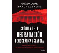 Crónica de la degradación democrática española. Es | Guadalupe Sánchez Baena