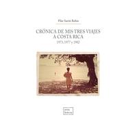 Crónica de mis tres viajes a Costa Rica: 1973, 1977 y 1982