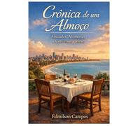 Crônica de um Almoço: Amizades, Memórias e Conversas à Mesa