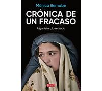 Crónica de un fracaso: Afganistán, la retirada (Crónica y Periodismo)