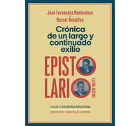Crónica De Un Largo Y Continuado Exilio. Epistolario 1926-1971