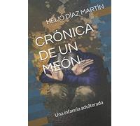 CRÓNICA DE UN MEÓN: Una infancia adulterada