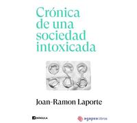 Crónica de una sociedad intoxicada. NUEVO. ENVÍO URGENTE (Agapea)