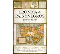 Crónica del país de los negros: El Tarij as-Sudan, la primera obra escrita del África occidental, que recoge la tradición oral de los imperios ... Malí y Songay: el mítico Tombuctú. (Historia)