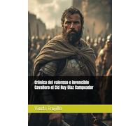 Crónica del valeroso e invencible Cavallero el Cid Ruy Diaz Campeador