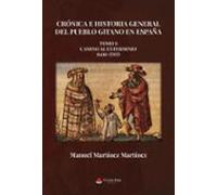 Crónica e historia general del pueblo gitano en España. Tomo I: Camino al exterminio (1416-1707)