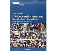 Crónica General Del Desencanto: Vázquez Montalbán - Historia y ficción (Memoria Rota. Exilios y Heterodoxias)