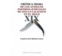 Crónica Negra de los antiguos partidos judiciales de Ateca y Calatayud en el siglo XIX.