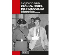Crónica negra del franquismo; La España de Franco en setenta y tantos crímenes: 137 (Laertes)