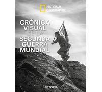 Crónica visual de la Segunda Guerra Mundial (Historia National Geographic)