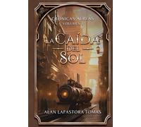 Crónicas Áureas. Volumen I. La Caída del Sol