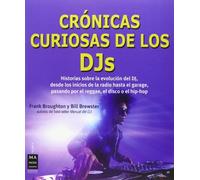 Crónicas Curiosas De Los DJs. Historias Sobre La Evolución Del DJ, Desde Los Inicios De La Radio Hasta El Garage, Pasando Por El Reggae, El Disco O El Hip-Hop (MUSICA)