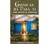 Crônicas da Casa 33: Onde moram as ausências (Coleção 33)