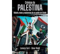 Crónicas da Palestina: Historia, voces y resistencias de un pueblo sin Estado