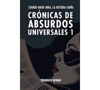 Crónicas de Absurdos Universales 1: Cuando nadie mira, la historia guiña