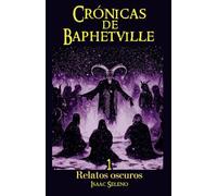 Crónicas de Baphetville 1: Relatos Oscuros nacidos de tres palabras propuestas por los lectores.