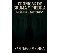Crónicas de Bruma y Piedra El Último Guardián
