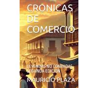 CRONICAS DE COMERCIO: LEYENDAS NO CONTADAS. SEGUNDA EDICION