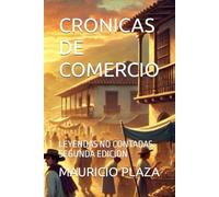 CRONICAS DE COMERCIO: LEYENDAS NO CONTADAS. SEGUNDA EDICION