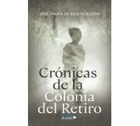 Crónicas De La Colonia Del Retiro